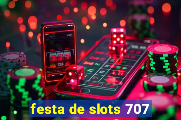 festa de slots 707